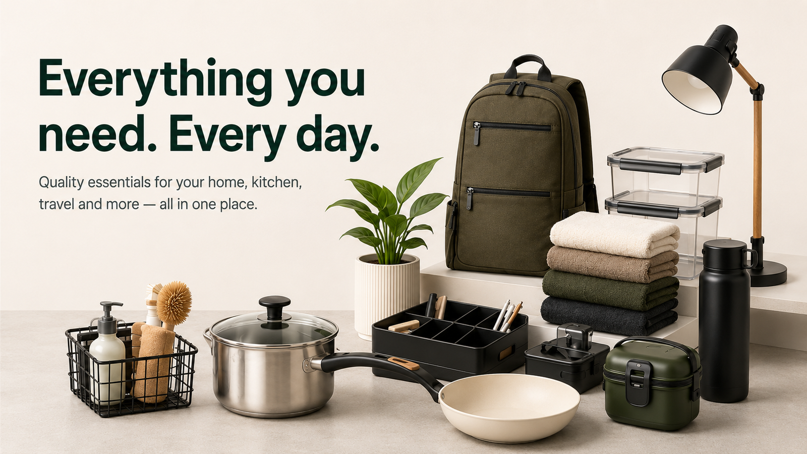 Everything you need. Every day.